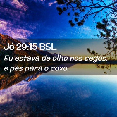 Picture 02 - Jó 29:15 BSL - Eu estava de olho nos cegos, e pés para o - Bible Verse Picture