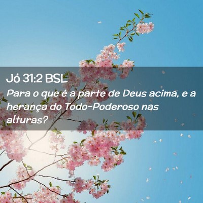 Picture 02 - Jó 31:2 BSL - Para o que é a parte de Deus acima, e a herança - Bible Verse Picture