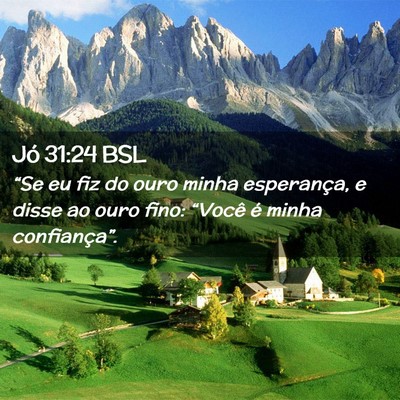 Picture 02 - Jó 31:24 BSL - “Se eu fiz do ouro minha esperança, e disse ao - Bible Verse Picture