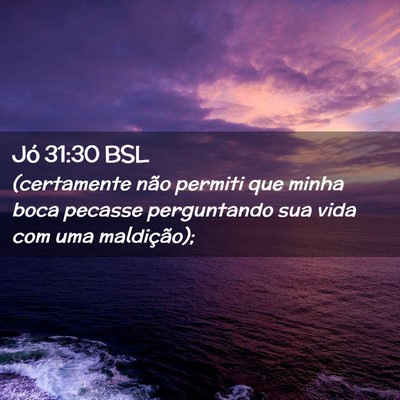 Picture 02 - Jó 31:30 BSL - (certamente não permiti que minha boca pecasse - Bible Verse Picture