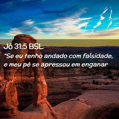 Picture 02 - Jó 31:5 BSL - “Se eu tenho andado com falsidade, e meu pé se - Bible Verse Picture