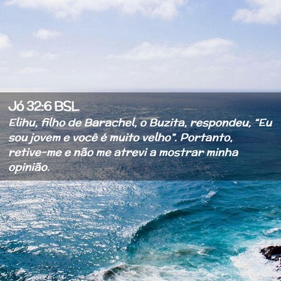 Picture 02 - Jó 32:6 BSL - Elihu, filho de Barachel, o Buzita, respondeu, - Bible Verse Picture