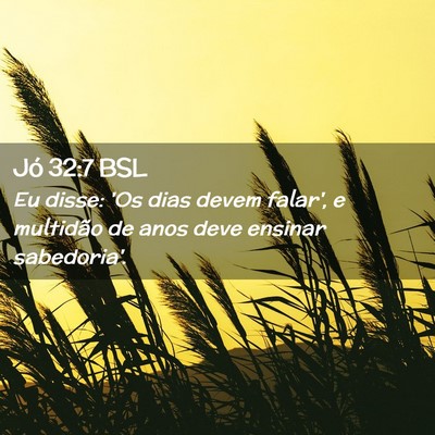 Picture 02 - Jó 32:7 BSL - Eu disse: 'Os dias devem falar', e multidão de - Bible Verse Picture