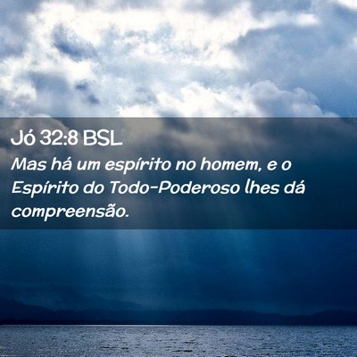 Picture 02 - Jó 32:8 BSL - Mas há um espírito no homem, e o Espírito do - Bible Verse Picture