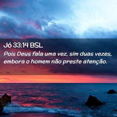 Picture 02 - Jó 33:14 BSL - Pois Deus fala uma vez, sim duas vezes, embora o - Bible Verse Picture