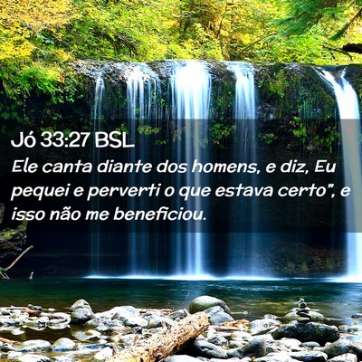 Picture 02 - Jó 33:27 BSL - Ele canta diante dos homens, e diz, Eu pequei e - Bible Verse Picture
