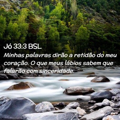 Picture 02 - Jó 33:3 BSL - Minhas palavras dirão a retidão do meu - Bible Verse Picture