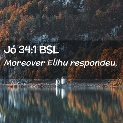 Picture 02 - Jó 34:1 BSL - Moreover Elihu - Bible Verse Picture