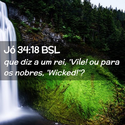 Picture 02 - Jó 34:18 BSL - que diz a um rei, 'Vile! ou para os nobres, - Bible Verse Picture