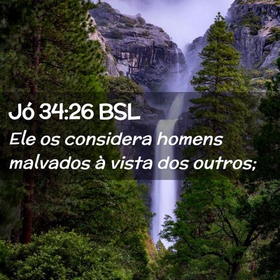 Picture 02 - Jó 34:26 BSL - Ele os considera homens malvados à vista dos - Bible Verse Picture