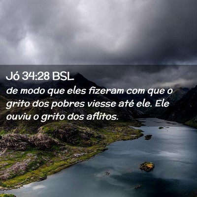 Picture 02 - Jó 34:28 BSL - de modo que eles fizeram com que o grito dos - Bible Verse Picture