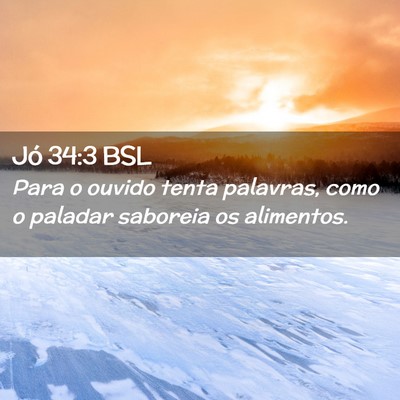 Picture 02 - Jó 34:3 BSL - Para o ouvido tenta palavras, como o paladar - Bible Verse Picture