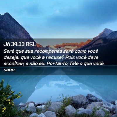 Picture 02 - Jó 34:33 BSL - Será que sua recompensa será como você deseja, - Bible Verse Picture