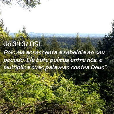 Picture 02 - Jó 34:37 BSL - Pois ele acrescenta a rebeldia ao seu pecado. Ele - Bible Verse Picture