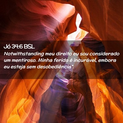 Picture 02 - Jó 34:6 BSL - Notwithstanding meu direito eu sou considerado um - Bible Verse Picture
