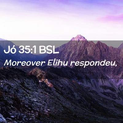 Picture 02 - Jó 35:1 BSL - Moreover Elihu - Bible Verse Picture