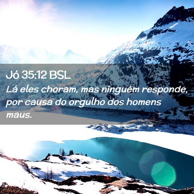 Picture 02 - Jó 35:12 BSL - Lá eles choram, mas ninguém responde, por causa - Bible Verse Picture