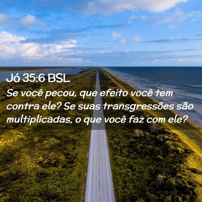 Picture 02 - Jó 35:6 BSL - Se você pecou, que efeito você tem contra ele? - Bible Verse Picture