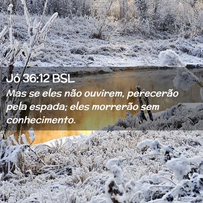 Picture 02 - Jó 36:12 BSL - Mas se eles não ouvirem, perecerão pela espada; - Bible Verse Picture
