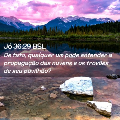 Picture 02 - Jó 36:29 BSL - De fato, qualquer um pode entender a propagação - Bible Verse Picture