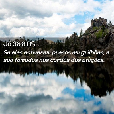 Picture 02 - Jó 36:8 BSL - Se eles estiverem presos em grilhões, e são - Bible Verse Picture