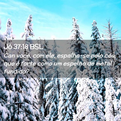 Picture 02 - Jó 37:18 BSL - Can você, com ele, espalha-se pelo céu, que é - Bible Verse Picture