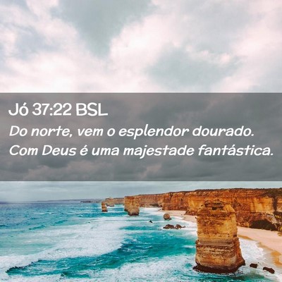 Picture 02 - Jó 37:22 BSL - Do norte, vem o esplendor dourado. Com Deus é - Bible Verse Picture