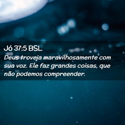 Picture 02 - Jó 37:5 BSL - Deus troveja maravilhosamente com sua voz. Ele - Bible Verse Picture