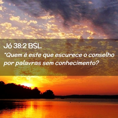 Picture 02 - Jó 38:2 BSL - “Quem é este que escurece o conselho por - Bible Verse Picture