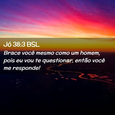 Picture 02 - Jó 38:3 BSL - Brace você mesmo como um homem, pois eu vou te - Bible Verse Picture