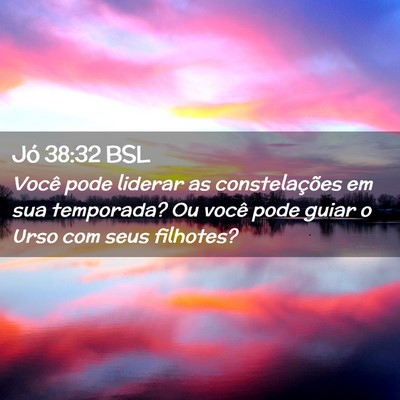 Picture 02 - Jó 38:32 BSL - Você pode liderar as constelações em sua - Bible Verse Picture