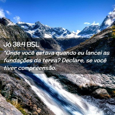 Picture 02 - Jó 38:4 BSL - “Onde você estava quando eu lancei as - Bible Verse Picture