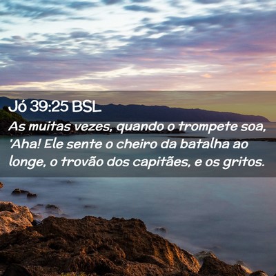 Picture 02 - Jó 39:25 BSL - As muitas vezes, quando o trompete soa, 'Aha! Ele - Bible Verse Picture