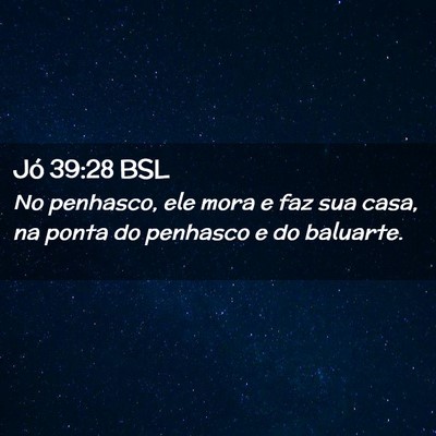Picture 02 - Jó 39:28 BSL - No penhasco, ele mora e faz sua casa, na ponta do - Bible Verse Picture