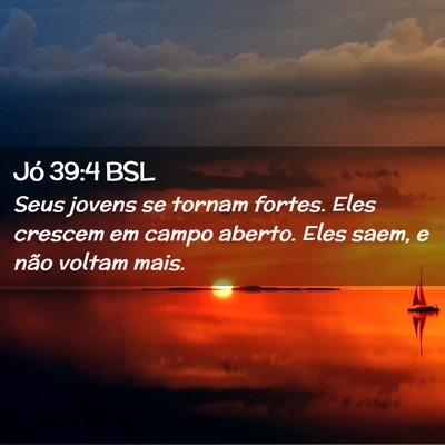 Picture 02 - Jó 39:4 BSL - Seus jovens se tornam fortes. Eles crescem em - Bible Verse Picture