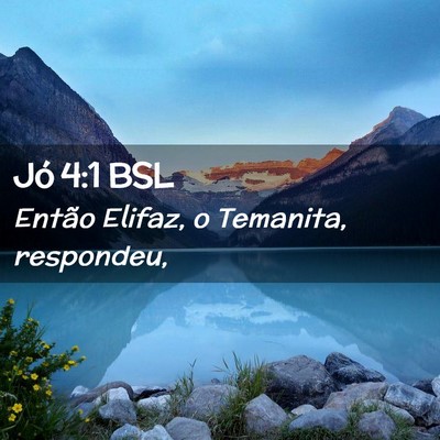 Picture 02 - Jó 4:1 BSL - Então Elifaz, o Temanita, - Bible Verse Picture