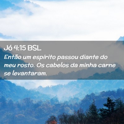 Picture 02 - Jó 4:15 BSL - Então um espírito passou diante do meu rosto. - Bible Verse Picture