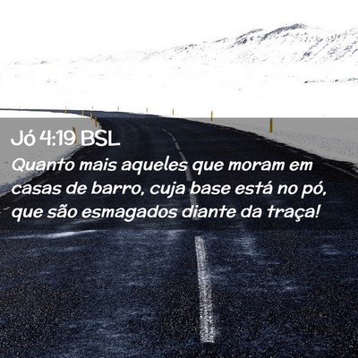 Picture 02 - Jó 4:19 BSL - Quanto mais aqueles que moram em casas de barro, - Bible Verse Picture