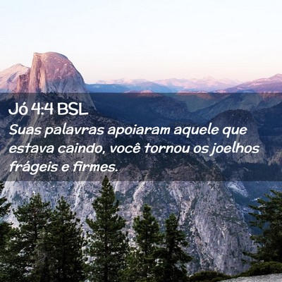 Picture 02 - Jó 4:4 BSL - Suas palavras apoiaram aquele que estava caindo, - Bible Verse Picture