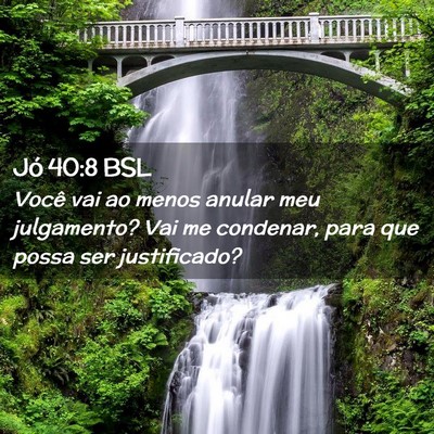 Picture 02 - Jó 40:8 BSL - Você vai ao menos anular meu julgamento? Vai me - Bible Verse Picture