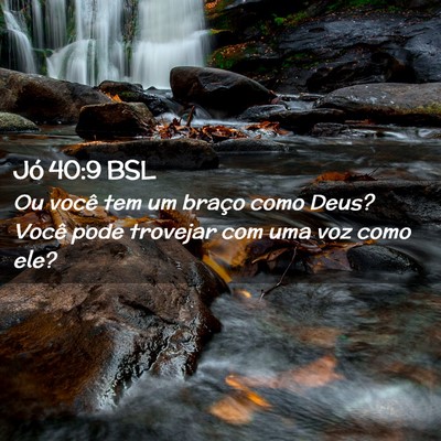 Picture 02 - Jó 40:9 BSL - Ou você tem um braço como Deus? Você pode - Bible Verse Picture