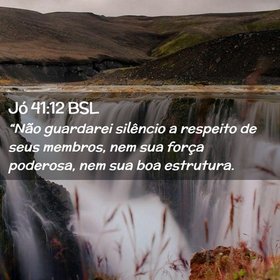 Picture 02 - Jó 41:12 BSL - “Não guardarei silêncio a respeito de seus - Bible Verse Picture
