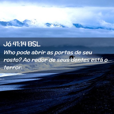 Picture 02 - Jó 41:14 BSL - Who pode abrir as portas de seu rosto? Ao redor - Bible Verse Picture