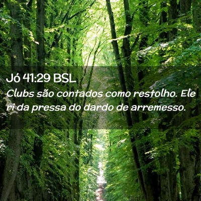 Picture 02 - Jó 41:29 BSL - Clubs são contados como restolho. Ele ri da - Bible Verse Picture
