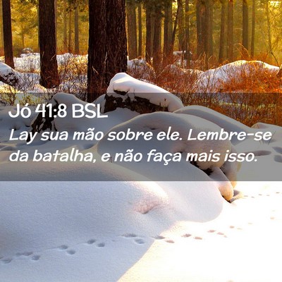 Picture 02 - Jó 41:8 BSL - Lay sua mão sobre ele. Lembre-se da batalha, e - Bible Verse Picture