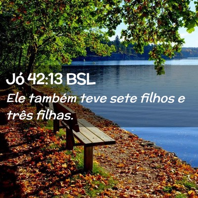 Picture 02 - Jó 42:13 BSL - Ele também teve sete filhos e três - Bible Verse Picture