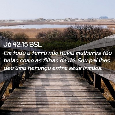 Picture 02 - Jó 42:15 BSL - Em toda a terra não havia mulheres tão belas - Bible Verse Picture