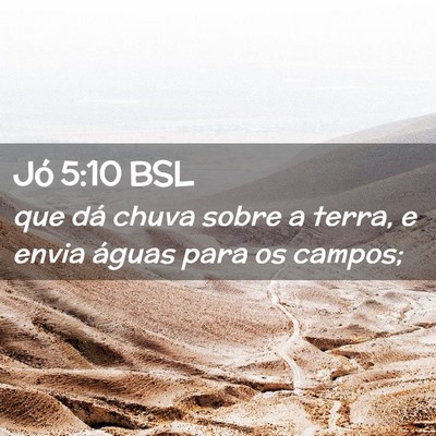 Picture 02 - Jó 5:10 BSL - que dá chuva sobre a terra, e envia águas para - Bible Verse Picture