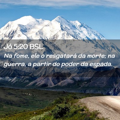 Picture 02 - Jó 5:20 BSL - Na fome, ele o resgatará da morte; na guerra, a - Bible Verse Picture