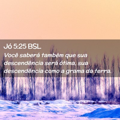 Picture 02 - Jó 5:25 BSL - Você saberá também que sua descendência será - Bible Verse Picture